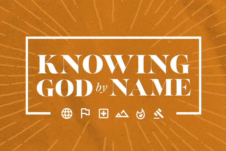 Knowing God by Name Sermon Series Begins · Crossway Church